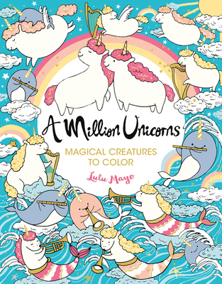 A Million Unicorns: Magical Creatures to Color Volume 6 - Mayo, Lulu