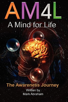 A Mind For Life: The Awareness Journey - Abraham, Mark