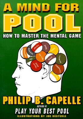 A Mind for Pool: How to Master the Mental Game - Capelle, Philip B