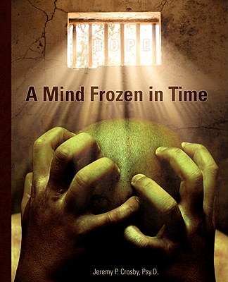 A Mind Frozen in Time: A PTSD Recovery Guide - Crosby, Jeremy P