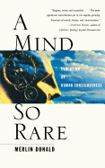 A Mind So Rare: The Evolution of Human Consciousness