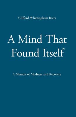 A Mind That Found Itself - Beers, Clifford Whittingham