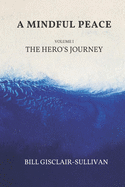 A Mindful Peace: Volume 1: The Hero's Journey