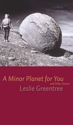 A Minor Planet for You: And Other Stories - Greentree, Leslie