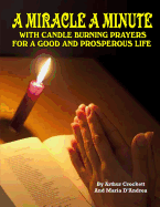 A Miracle A Minute: With Candle Burning Prayers For A Good And Prosperious Life