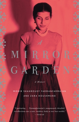 A Mirror Garden: A Memoir - Farmanfarmaian, Monir, and Houshmand, Zara