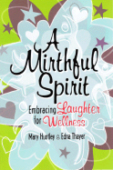 A Mirthful Spirit: Embracing Laughter for Wellness