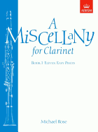 A Miscellany for Clarinet, Book I: Eleven Easy Pieces - Rose, Michael (Composer)