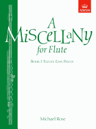 A Miscellany for Flute, Book I: Eleven Easy Pieces - Rose, Michael (Composer)