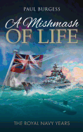 A Mishmash of Life: The Royal Navy Years