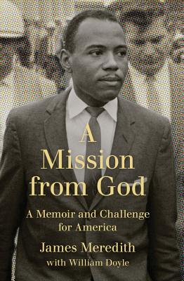 A Mission from God: A Memoir and Challenge for America - Meredith, James, and Doyle, William