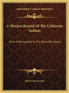 A Mission Record of the California Indians: From a Manuscript in the Bancroft Library