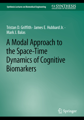 A Modal Approach to the Space-Time Dynamics of Cognitive Biomarkers - Griffith, Tristan D., and Hubbard Jr., James E., and Balas, Mark J.