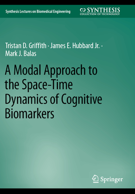 A Modal Approach to the Space-Time Dynamics of Cognitive Biomarkers - Griffith, Tristan D., and Hubbard Jr., James E., and Balas, Mark J.