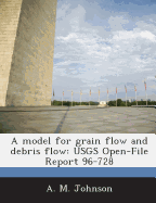 A Model for Grain Flow and Debris Flow: Usgs Open-File Report 96-728