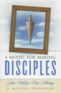 A Model for Making Disciples: John Wesley's Class Meeting