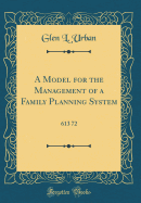 A Model for the Management of a Family Planning System: 613 72 (Classic Reprint)