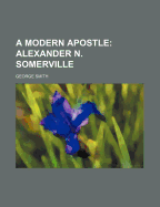 A Modern Apostle: Alexander N. Somerville