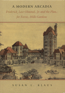 A Modern Arcadia: Frederick Law Olmsted Jr. and the Plan for Forest Hills Garden