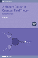 A Modern Course in Quantum Field Theory, Volume 1: Fundamentals