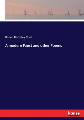 A modern Faust and other Poems - Noel, Roden Berkeley