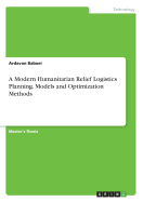 A Modern Humanitarian Relief Logistics Planning. Models and Optimization Methods