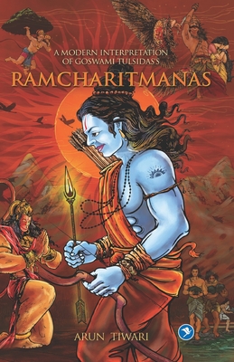 A Modern Interpretation of Goswami Tulsidas's RAMCHARITMANAS - Tiwari, Arun