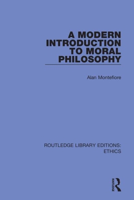 A Modern Introduction to Moral Philosophy - Montefiore, Alan