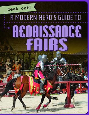 A Modern Nerd's Guide to Renaissance Fairs - Keppeler, Jill