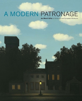 A Modern Patronage: de Menil Gifts to American and European Museums - Brennan, Marcia, and Pacquement, Alfred, and Temkin, Ann