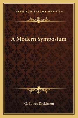 A Modern Symposium - Dickinson, G Lowes