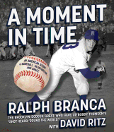 A Moment in Time: An American Story of Baseball, Heartbreak, and Grace