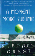 A Moment More Sublime: A Novel