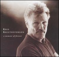 A Moment of Forever - Kris Kristofferson