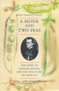 A Monk and Two Peas: The Story of Gregor Mendel and the Discovery of Genetics - Henig, Robin Marantz