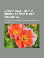 A Monograph of the British Eocene Flora Volume 1-2