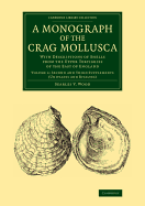 A Monograph of the Crag Mollusca: With Descriptions of Shells from the Upper Tertiaries of the East of England