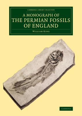 A Monograph of the Permian Fossils of England - King, William