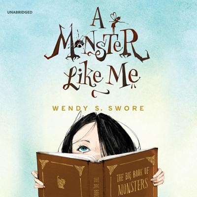 A Monster Like Me Lib/E - Swore, Wendy S, and Meskimen, Taylor (Read by)