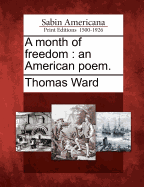 A Month of Freedom. an American Poem