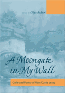 A Moongate in My Wall: Collected Poetry of Mary Custis Vezey