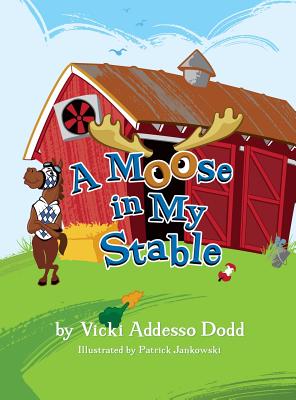 A Moose in My Stable - Addesso Dodd, Vicki