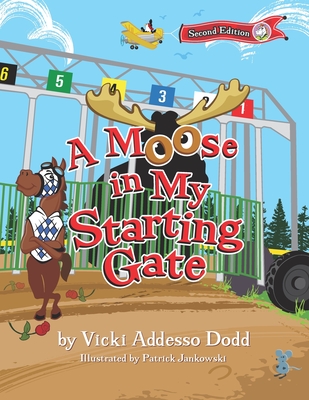 A Moose in My Starting Gate - Addesso Dodd, Vicki