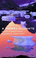 A Moral Climate: The Ethics of Global Warming - Northcott, Michael S.