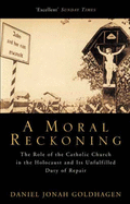 A Moral Reckoning - Goldhagen, Daniel Jonah