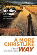 A More Christlike Way: A More Beautiful Faith