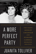 A More Perfect Party: The Night Shirley Chisholm and Diahann Carroll Reshaped Politics