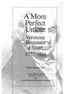 A More Perfect Union: Vermont Becomes a State, 1777-1816