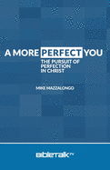 A More Perfect You: The Pursuit of Perfection in Christ