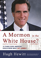 A Mormom in the White House?: 10 Things Every American Should Know about Mitt Romney